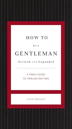 How to Be a Gentleman Revised and Expanded: A Timely Guide to Timeless Matters book cover