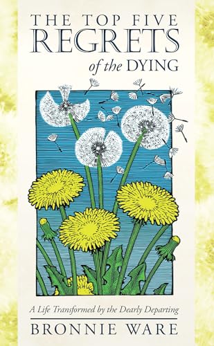 The Top Five Regrets of the Dying