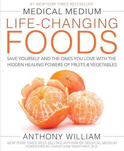 Medical Medium Life-Changing Foods: Save Yourself and the Ones You Love with the Hidden Healing Powers of Fruits Vegetables book cover