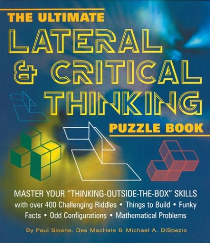 The Ultimate Lateral Critical Thinking Puzzle Book: Master Your "Thinking-Outside-The-Box" Skills book cover