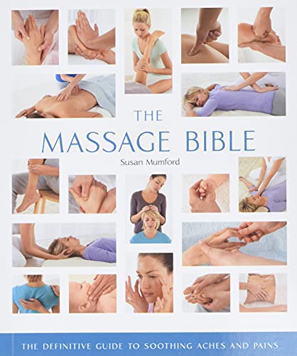The Massage Bible: The Definitive Guide to Soothing Aches and Pains book cover