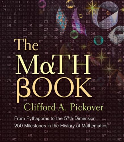 The Math Book: From Pythagoras to the 57th Dimension, 250 Milestones in the History of Mathematics book cover