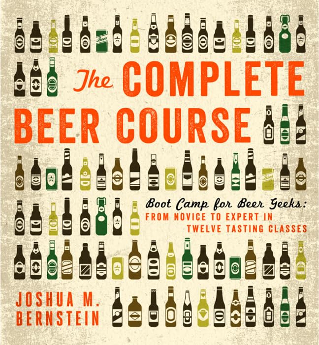 The Complete Beer Course: Boot Camp for Beer Geeks: From Novice to Expert in Twelve Tasting Classes book cover