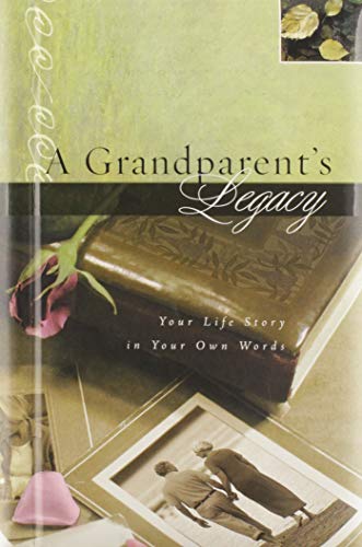 A Grandparent's Legacy: Your Life Story in Your Own Words book cover