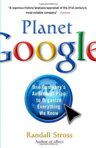 Planet Google: One Company's Audacious Plan To Organize Everything We Know