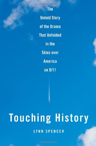 Read Touching History: The Untold Story of the Drama That Unfolded in the Skies Over America on 9/11