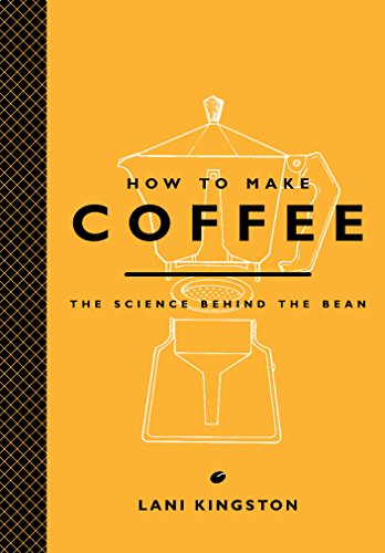 How to Make Coffee: The Science Behind the Bean book cover