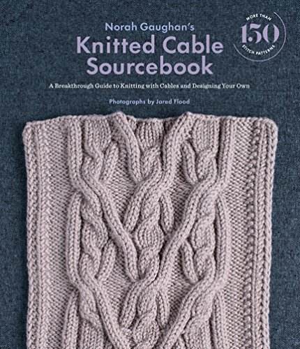 Norah Gaughan’s Knitted Cable Sourcebook: A Breakthrough Guide to Knitting with Cables and Designing Your Own book cover