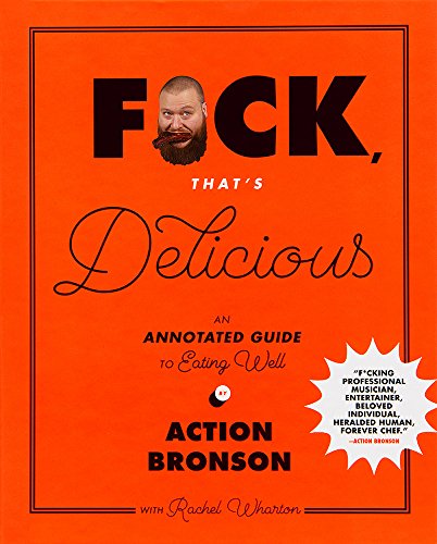 F*ck, That's Delicious: An Annotated Guide to Eating Well book cover
