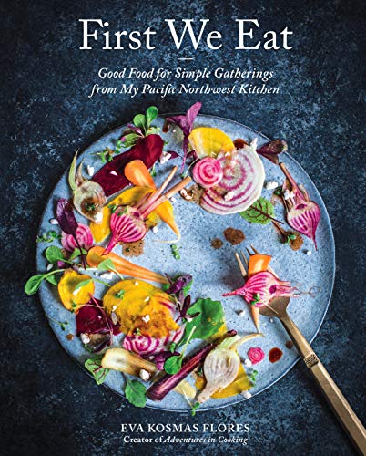 First We Eat: A Year of Seasonal Cooking from My Kitchen to Yours book cover