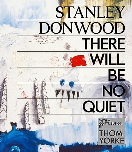 Stanley Donwood: There Will Be No Quiet book cover