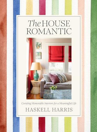 Read The House Romantic: Curating Memorable Interiors for a Meaningful Life