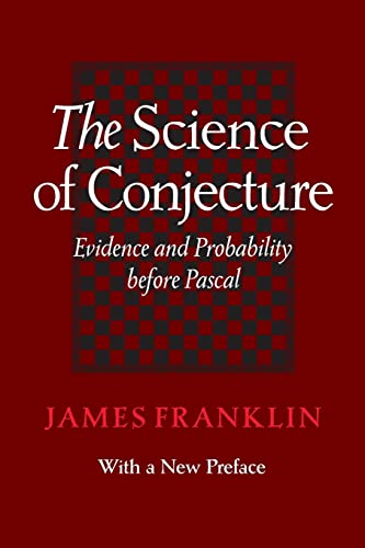 The Science of Conjecture: Evidence and Probability before Pascal
