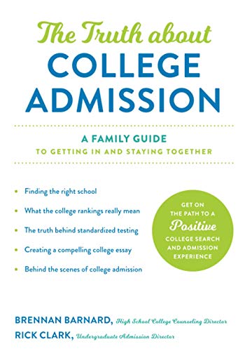 The Truth about College Admission: A Family Guide to Getting in and Staying Together book cover