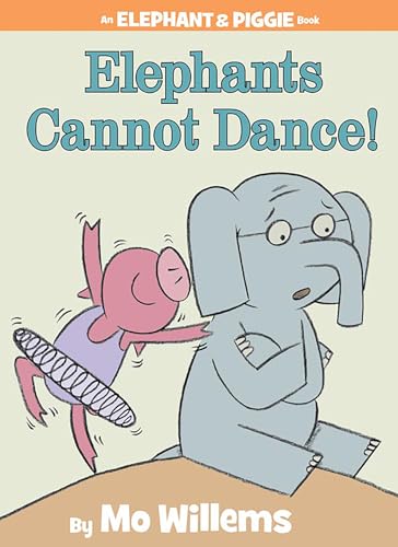 Elephants Cannot Dance! (Elephant & Piggie, #9) book cover