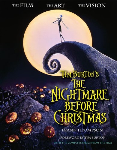 Tim Burton's Nightmare Before Christmas: The Film, the Art, the Vision book cover