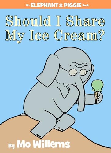 Should I Share My Ice Cream? (An Elephant and Piggie Book) book cover