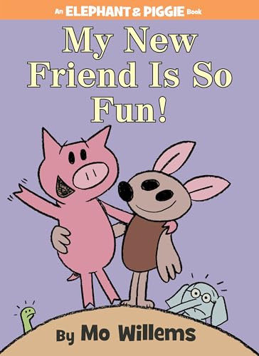 My New Friend Is So Fun! (Elephant & Piggie, #21) book cover