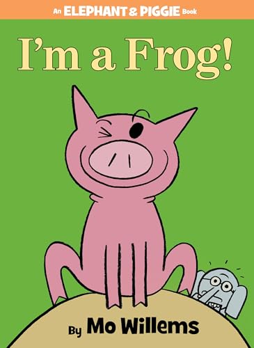 I'm a Frog! (Elephant and Piggie, #20) book cover