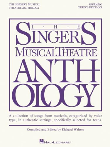 Soprano: Teen's Edition: A Collection of Songs from Musicals, Categorized by Voice Type, in Authentic Settings, Specifically Selected for Teens book cover
