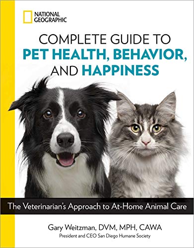 National Geographic Complete Guide to Pet Health, Behavior, and Happiness: The Veterinarian's Approach to At-Home Animal Care book cover