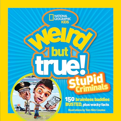 Weird but True: Stupid Criminals: 100 Brainless Baddies Busted, Plus Wacky Facts book cover