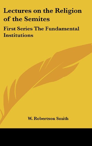 Lectures on the Religion of the Semites