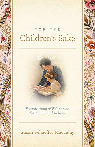 For the Children's Sake: Foundations of Education for Home and School book cover