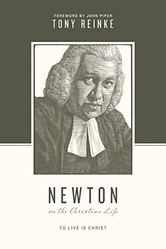 Newton on the Christian Life: To Live Is Christ (Theologians on the Christian Life) book cover