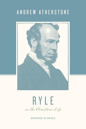 Read Ryle on the Christian Life: Growing in Grace (Theologians on the Christian Life)