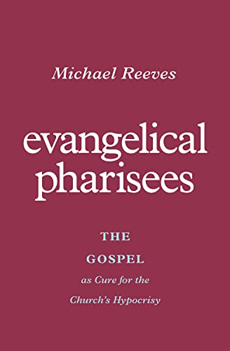 Read Evangelical Pharisees: The Gospel as Cure for the Church's Hypocrisy