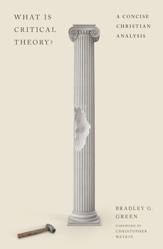 Read What Is Critical Theory?: A Concise Christian Analysis