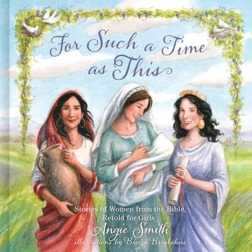 For Such a Time as This: Stories of Women from the Bible, Retold for Girls book cover