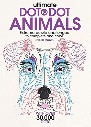 Ultimate Dot-To-Dot Animals: Extreme Puzzle Challenges to Complete and Color book cover