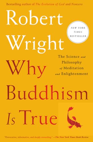 Why Buddhism is True: The Science and Philosophy of Meditation and Enlightenment