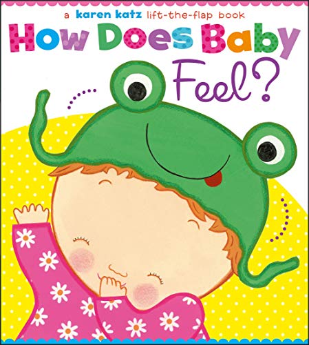 How Does Baby Feel?: A Karen Katz Lift-the-Flap Book book cover