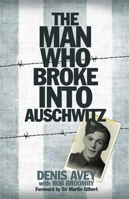 Read The Man Who Broke Into Auschwitz: A True Story of World War II