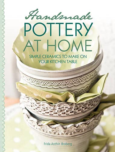 Handmade Pottery at Home: Simple Ceramics to Make on Your Kitchen Table book cover
