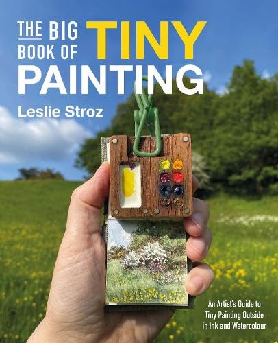 Read The Big Book of Tiny Painting: An Artist's Guide to Tiny Painting Outside in Ink and Watercolour