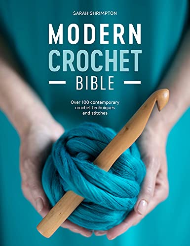 Read Modern Crochet Bible: Over 100 Contemporary Crochet Techniques and Stitches