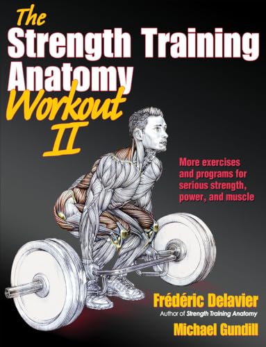 The Strength Training Anatomy Workout II: Building Strength and Power with Free Weights and Machines book cover
