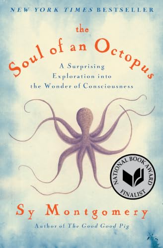 The Soul of an Octopus: A Surprising Exploration Into the Wonder of Consciousness book cover