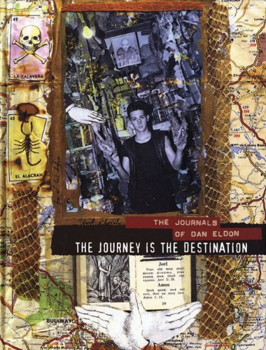 The journey is the destination: the journals of Dan Eldon book cover