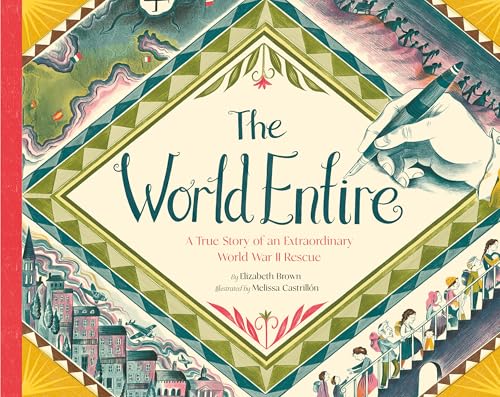 Read The World Entire: A True Story of an Extraordinary World War II Rescue