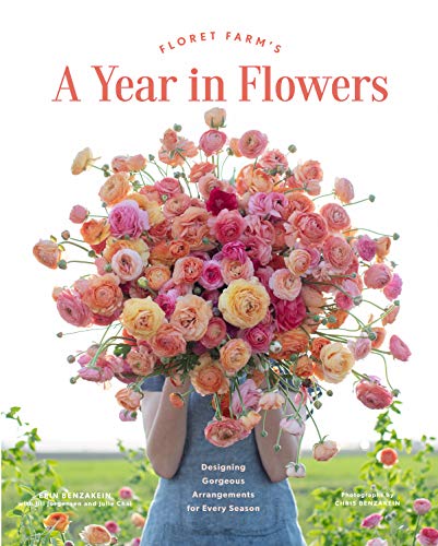 Floret Farm's A Year in Flowers: Designing Gorgeous Arrangements for Every Season (Flower Arranging Book, Bouquet and Floral Design Book) book cover