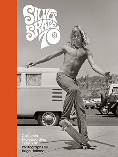 Silver. Skate. 70s: California skateboarding 1975-1978 book cover
