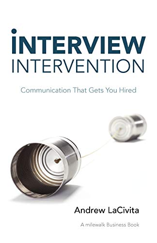 Interview Intervention: Communication That Gets You Hired: A Milewalk Business Book book cover