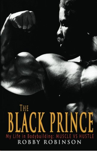 The Black Prince: My Life in Bodybuilding: Muscle vs. Hustle book cover