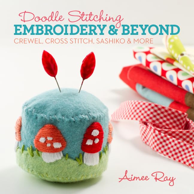 Doodle Stitching: Embroidery Beyond: Crewel, Cross Stitch, Sashiko More book cover