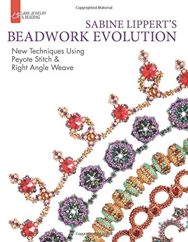 Sabine Lippert's Beadwork Evolution: New Techniques Using Peyote Stitch and Right Angle Weave book cover